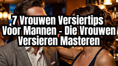 hoe versiert een man een vrouw|17 Versiertips Voor Mannen Om Vrouwen Te。